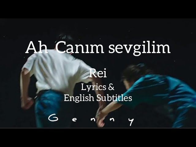 Ah Canım Sevgilim - Rei (Lyrics) + English subtitles || Oh my dear darling
