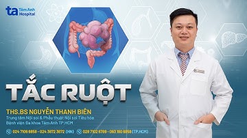 Tắc ruột: Nguyên nhân, dấu hiệu và phòng ngừa | ThS.BS Nguyễn Thanh Biên | THTA