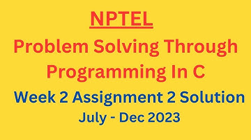 NPTEL Problem Solving Through Programming In C Week 2 Assignment 2 Solution July-Dec 2023
