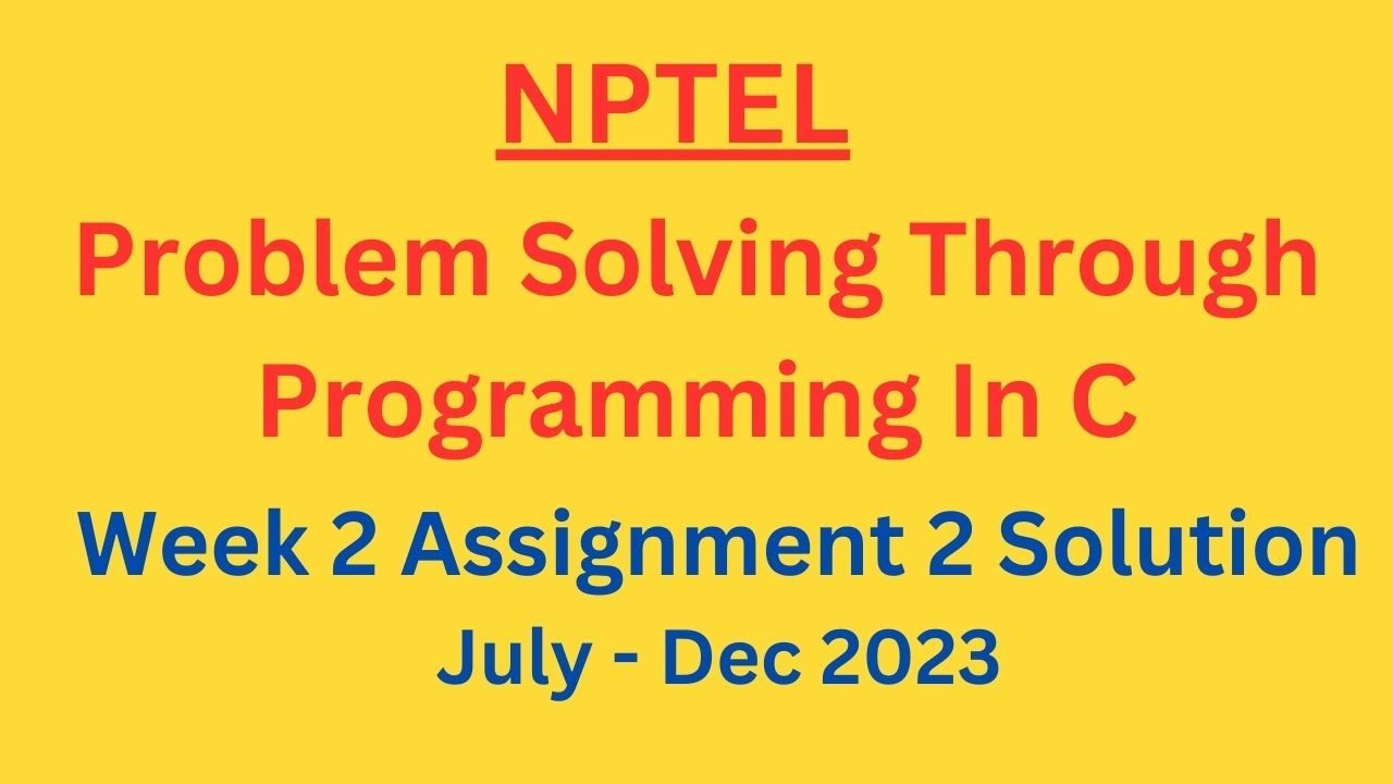 nptel problem solving through c assignment 2 solutions