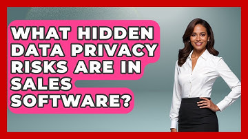 What Hidden Data Privacy Risks Are In Sales Software? - Sales Saas Breakdown