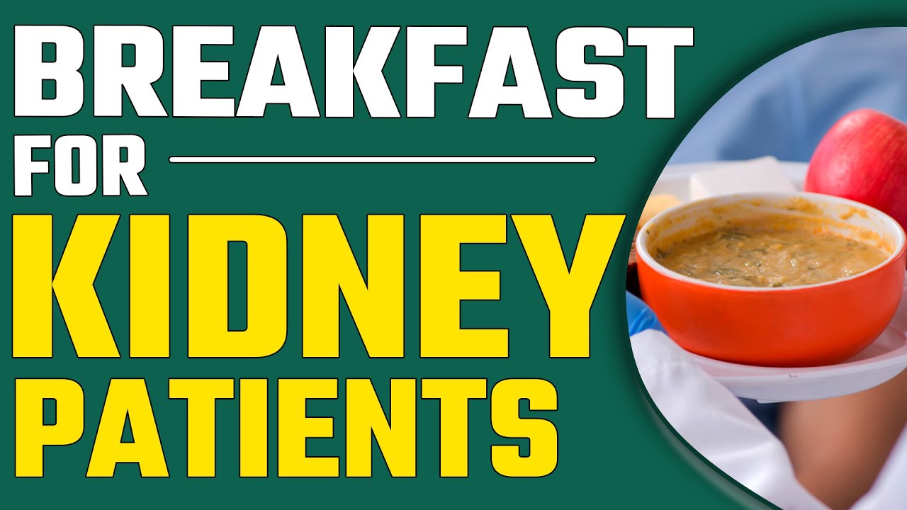 Best Breakfast For Kidney Patients Best Breakfast For Kidney Patients