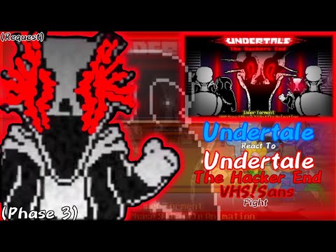 Undertale React To Vhs!Sans The Hacker End Phase 3 (Request)