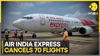 Air India Express Cancels 70 Flights Due To Alleged Crew Protest Latest English News Wion