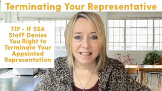 TIP - If SSA Staff Denies You Right to Terminate Your Appointed Representation
