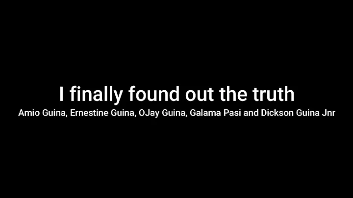 I finally found out the truth: Amio Guina,Ernestin...
