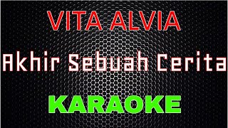 Vita Alvia - Akhir Sebuah Cerita [Karaoke] | LMusical