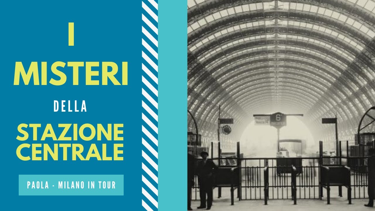 La Stazione Centrale di Milano: curiosità e luoghi segreti!