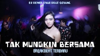 Tak Mungkin Bersama || DJ remix | Breakbeat || DJ TERBARU 2020 || Viral