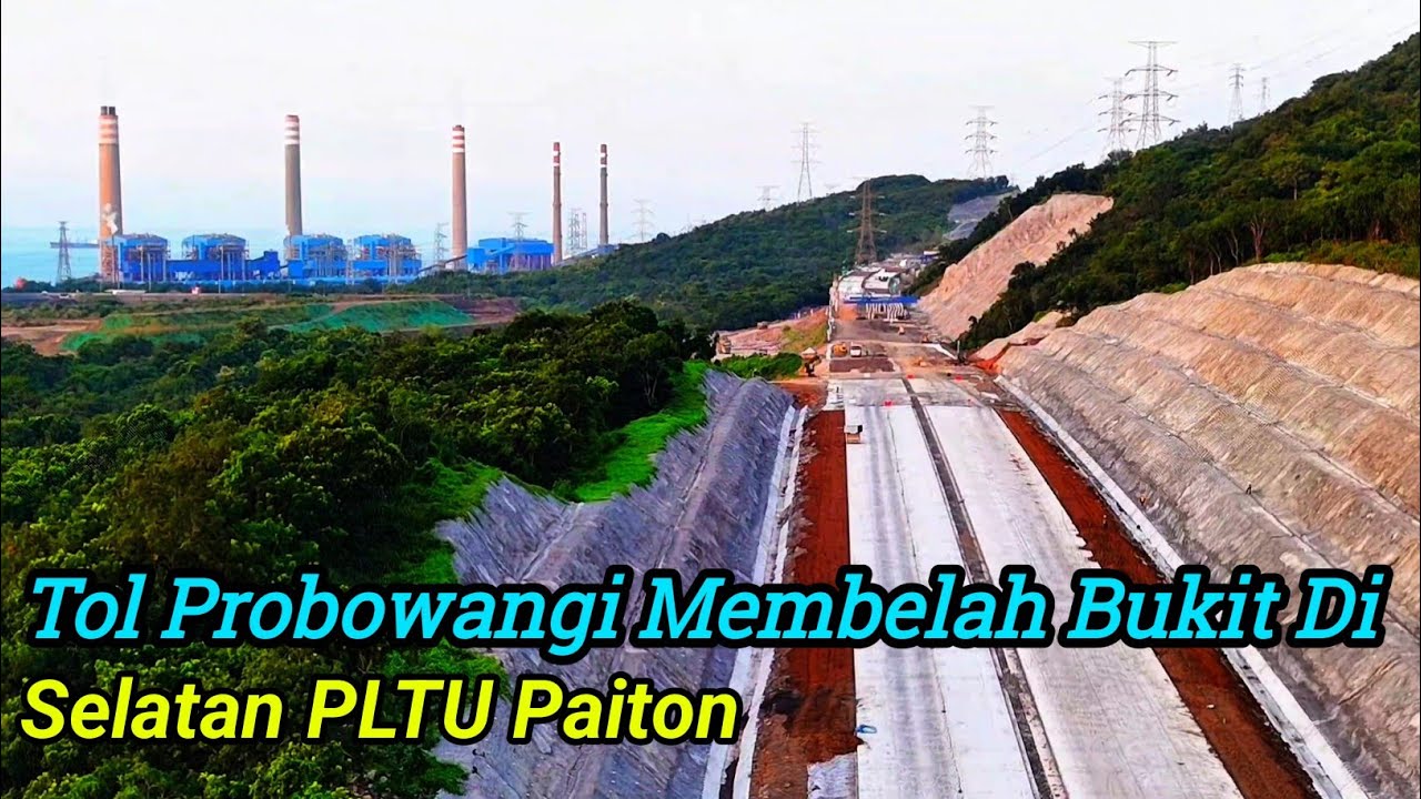 Update Terbaru Progres Tol Probowangi yg Membelah Bukit Di Selatan PLTU Paiton Sudah Hampir Selesai.