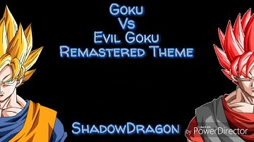ShadowDragon | Goku vs Evil Goku | Remastered Theme