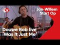 Douwe bob  was it just me  live in janwillem start op