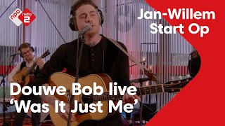 Video thumbnail of "Douwe Bob - Was It Just Me | Live in Jan-Willem Start Op"