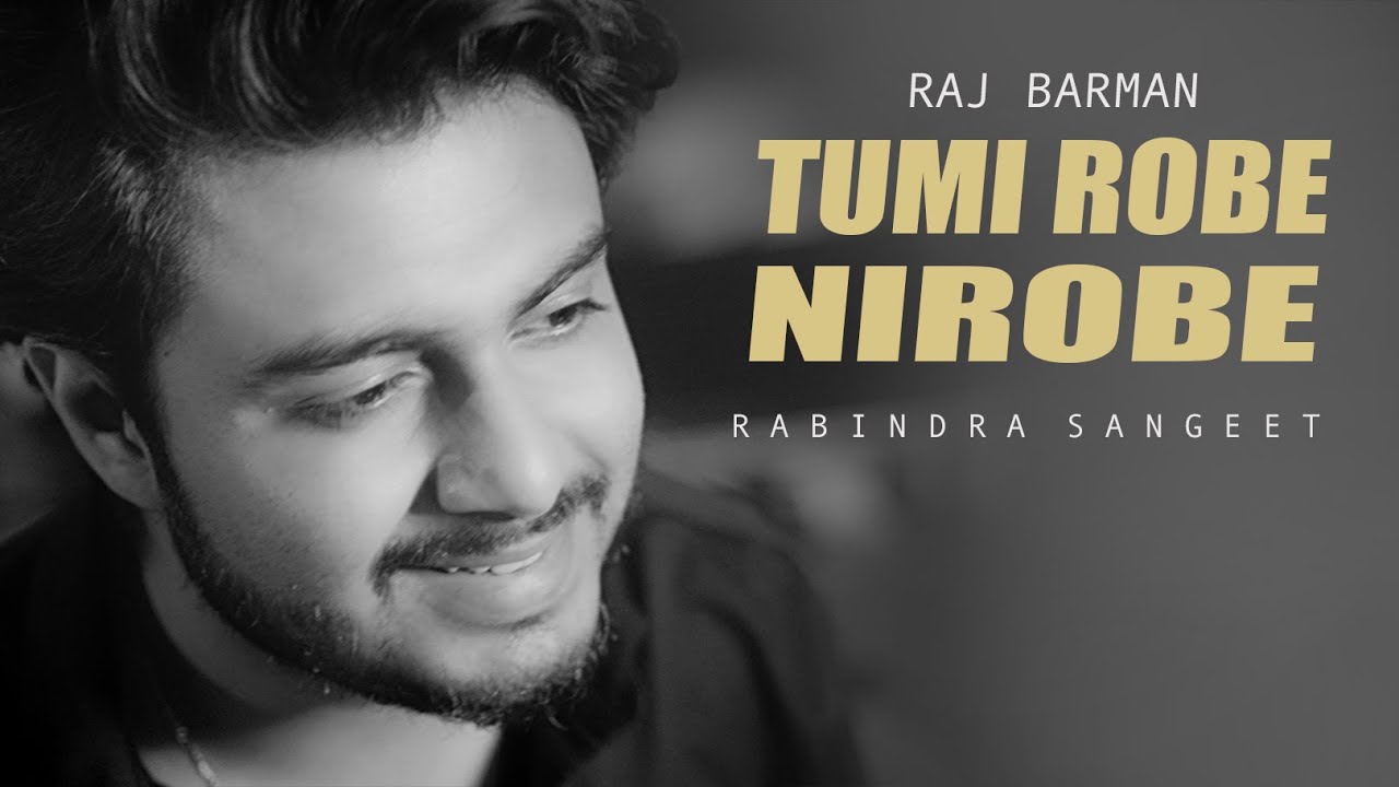 Tumi Robe Nirobe   Raj Barman  Rabindra Sangeet  Unplugged