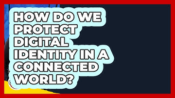 How Do We Protect Digital Identity In A Connected World? - Learn About Libertarianism