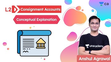 Consignment Accounts L2 | Conceptual Explanation | Unacademy CA Foundation | Anshul Agrawal