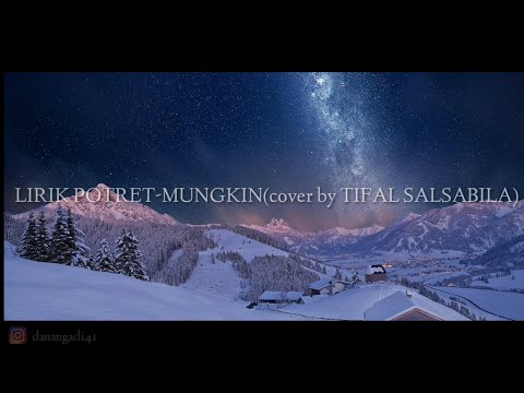 Lirik lagu POTRET - MUNGKIN( cover byTIVAL SALSABILA) Lirik lagu POTRET - MUNGKIN( cover byTIVAL SALSABILA)