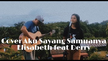 LAGU DAYAK AKU SAYANG SAMUANYA COVER ELISABETH feat DERRY