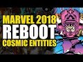 The Marvel 2018 Reboot: Cosmic Entities