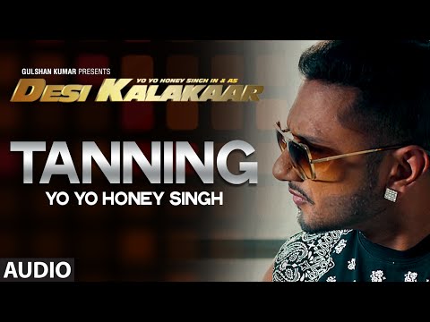 OFFICIAL: Tanning Full AUDIO Song | Yo Yo Honey Singh | Desi Kalakaar, Honey Singh New Songs 2014 mp3 ke stažení