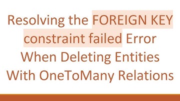 Resolving the FOREIGN KEY constraint failed Error When Deleting Entities With OneToMany Relations