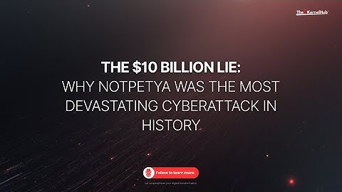 The $10 Billion Lie: Why NotPetya Was the Most Devastating Cyberattack in History
