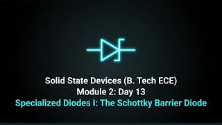 Schottky, Zener & Varactor Diodes Explained | Solid State Devices Day 13 (B.Tech ECE)