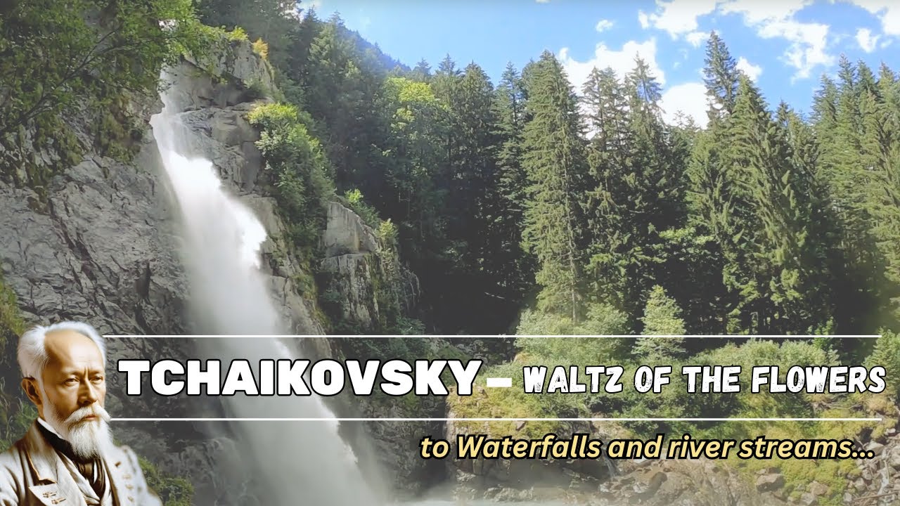 Valse Waterfall TCHAIKOVSKY - Waltz of the Flowers (to Waterfalls and streams) - YouTube