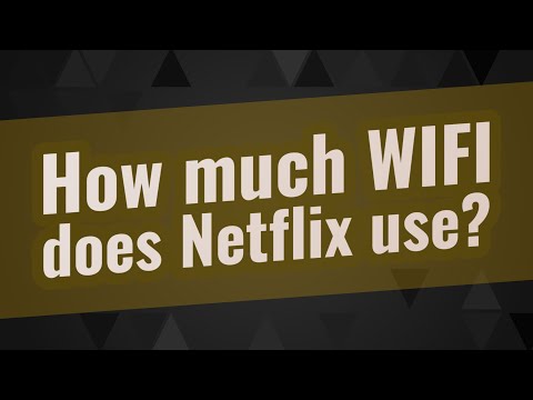 How much WIFI does Netflix use?