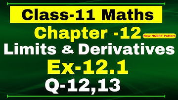 Ex-12.1 Q-12,13 | Class 11 Maths | Chapter 12 ( Limits and Derivatives ) | NCERT Math