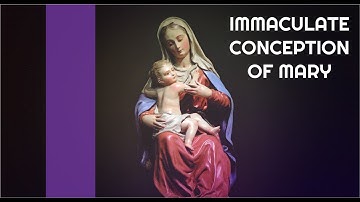 Gospel Reading & Reflection December 8, 2021 | Luke 1:26-38 (Feast of Immaculate Conception of Mary)
