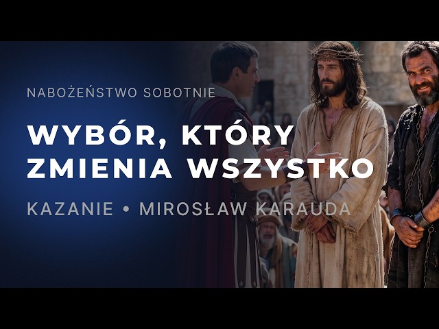 Nabożeństwo • Wybór, który zmienia wszystko • Mirosław Karauda • 22.08.2026