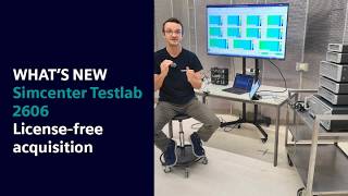 What's New in Simcenter Testlab 2606 | License-free acquisition for trusted test data