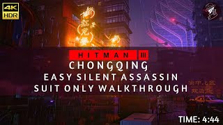 HITMAN 3 | Chongqing | Easy Silent Assassin Suit Only | Walkthrough | Time: 4:44 | 4K 60fps HDR