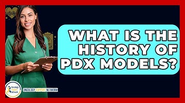 What Is The History Of PDX Models? - Oncology Support Network