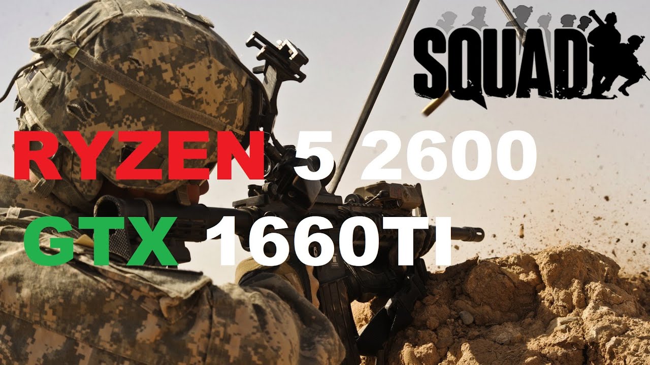 Squad GTX 1660TI \ RYZEN 5 2600 \ FHD