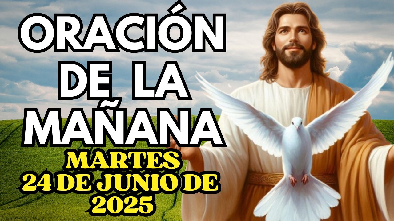 Oración de la mañana de hoy Martes 24 de junio de 2025 - YouTube