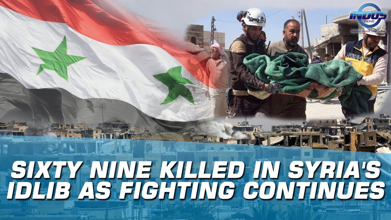 69 Killed In Syria's Idlib As Fighting Continues | Indus News