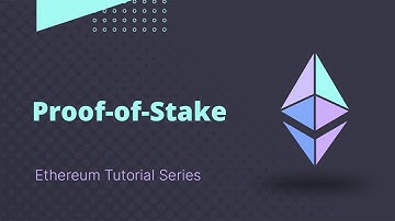 Ethereum - Tutorial 6 - Proof of Stake vs. Proof of Work Explained