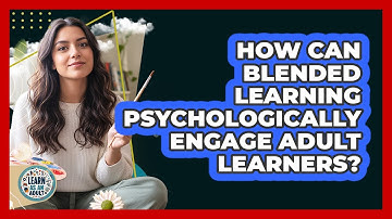 How Can Blended Learning Psychologically Engage Adult Learners? - Learn As An Adult