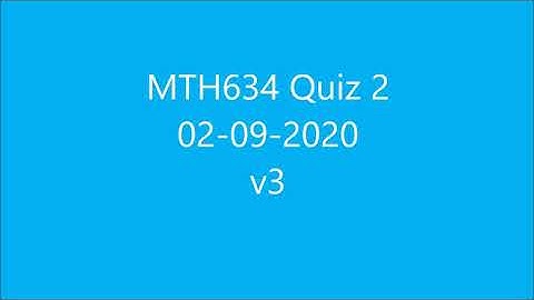 MTH634 Quiz No 2 dated 02-09-2020  v3