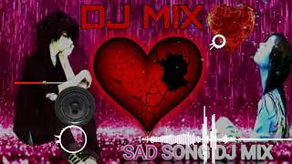 Remix Haye Mera Dil Sad Song Love Mashup Song !! Dj Mix