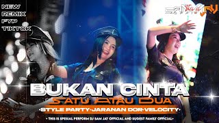 DJ BUKAN CINTA SATU ATAU DUA 2026 VIRAL TIKTOK‼️SAMJAY  