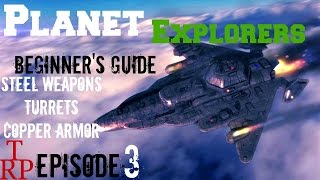 Planet Explorers: Beginner's Guide - EP3 - First Turret, Copper Armor, Steel Sword and Shield