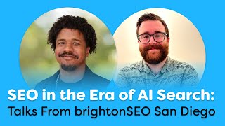 SEO Foundations in AI Search: 2 Talks from brightonSEO San Diego! Dan Taylor & Joshua Boughton