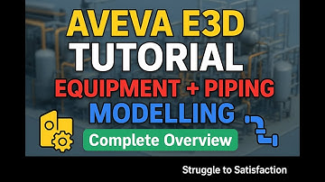 🚀 AVEVA E3D Tutorial | Complete Guide to Equipment & Piping Modelling