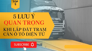 5 lưu ý quan trọng khi lắp đặt mới trạm cân ô tô điện tử