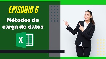 🌟CURSO DE EXCEL BASICO,  EPISODIO 6: Métodos de carga de datos