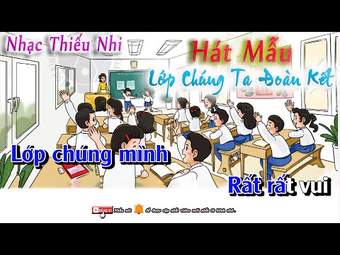 Video Hát Mẫu - Lớp Chúng Ta Đoàn Kết - Nhạc Thiếu Nhi | Lớp... - YouTube