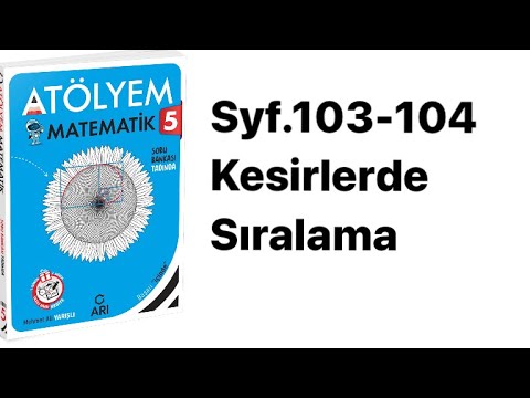 5.SINIF ATÖLYEM S.103-104 KESİRLERDE SIRALAMA